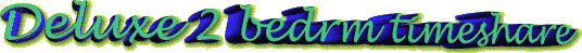 Deluxe 2 bedrm timeshare